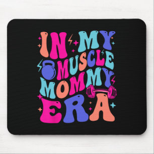 In My Muscle Mama Era Gym Mom Mother's Day Moms Wo Mouse Pad