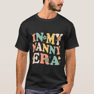 In My Nanny Era Funny Sarcastic Groovy Retro Mothe T-Shirt