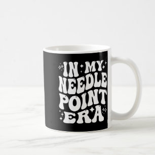 In My Needleint Era Ing Crafter Hobby Coffee Mug