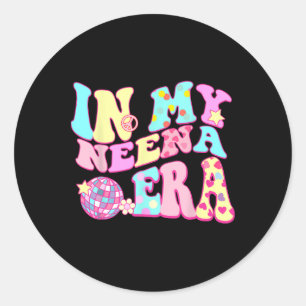 In My Neena Era Sarcastic Groovy Retro Disco Mothe Classic Round Sticker