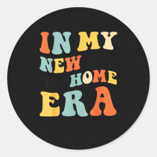 In My New Home Era, New Homeowners, Home Owner 202 Classic Round Sticker