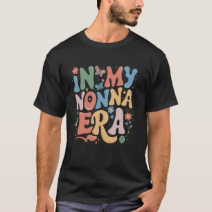 In My Nonna Era Retro Groovy Mothers Day Nonna But T-Shirt