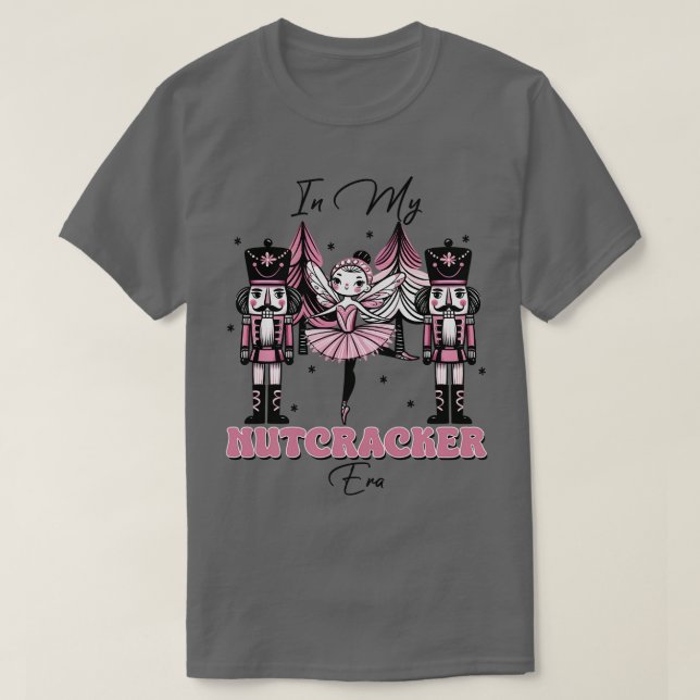 In my Nutcracker era 1 T-Shirt (Design Front)