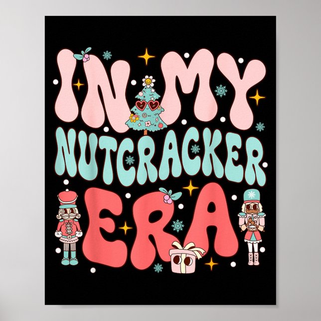 In My Nutcracker Era Groovy Nk Christmas Nutcracke Poster (Front)