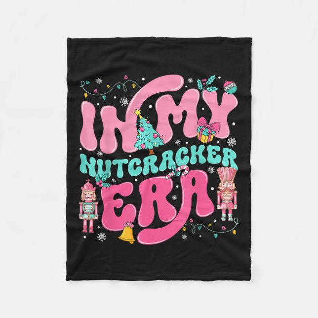 In My Nutcracker Era Nutcracker Squad Nk Christmas Fleece Blanket (Front)