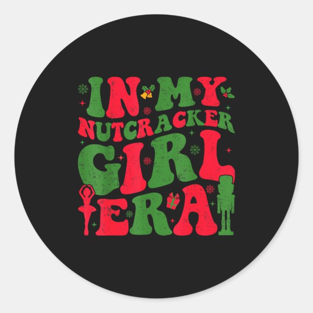 In My Nutcracker Girl Era Groovy Christmas Nutcrac Classic Round Sticker (Front)