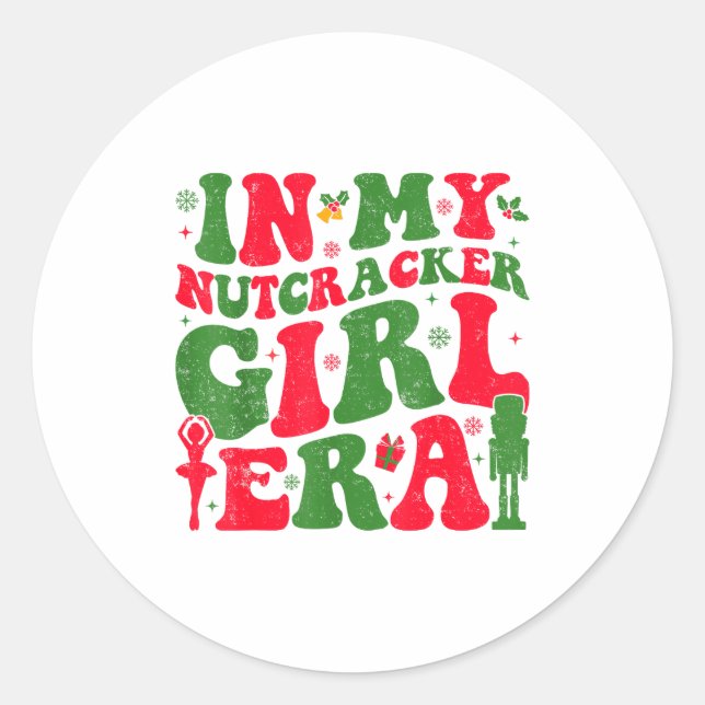 In My Nutcracker Girl Era Groovy Christmas Nutcrac Classic Round Sticker (Front)