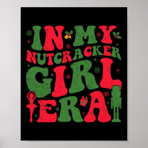 In My Nutcracker Girl Era Groovy Christmas Nutcrac Poster