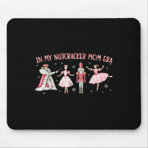 In My Nutcracker Mom Era Christmas Xmas Holiday Pa Mouse Pad