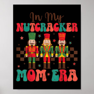 In My Nutcracker Mom Era Groovy Women Funny Christ Poster