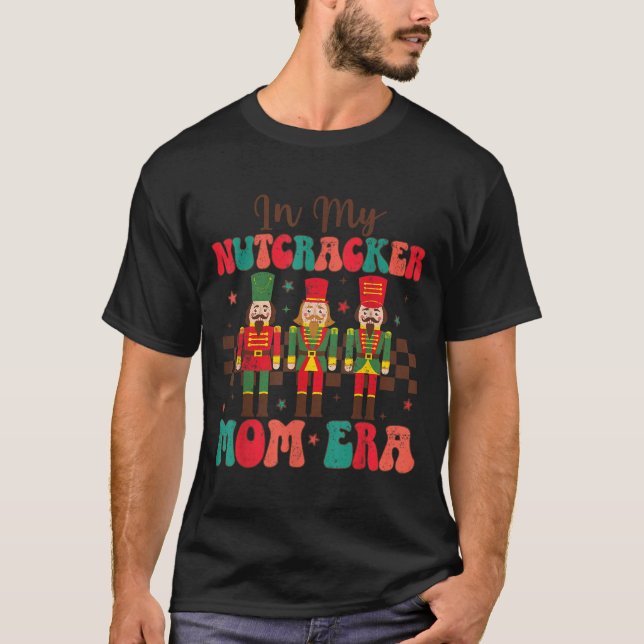 In My Nutcracker Mom Era Groovy Women Funny Christ T-Shirt (Front)