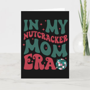 In My Nutcracker Mom Era Merry Christmas Card