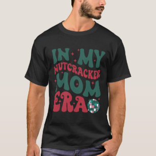 In My Nutcracker Mom Era Merry Christmas T-Shirt