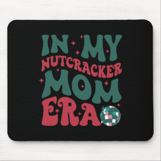 In My Nutcracker Mom Era Mouse Pad