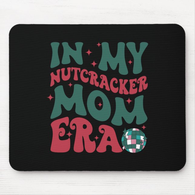 In My Nutcracker Mom Era Mouse Pad (Front)