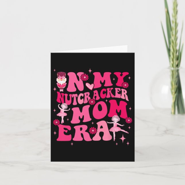 In My Nutcracker Mom Erachristmas Nutcracker Balle Card (Front)