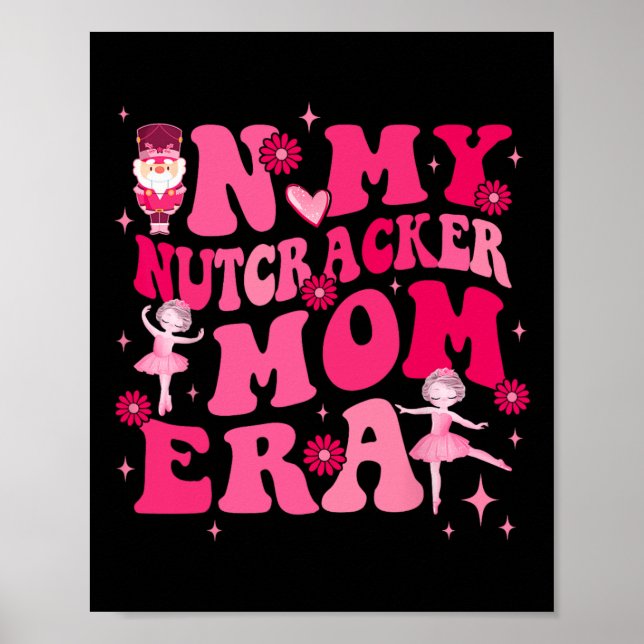 In My Nutcracker Mom Erachristmas Nutcracker Balle Poster (Front)