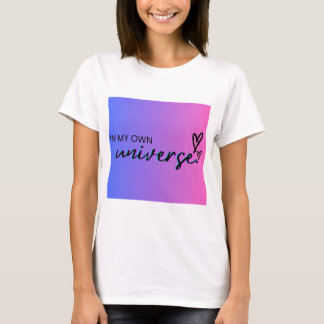 In My Own Universe T-shirt