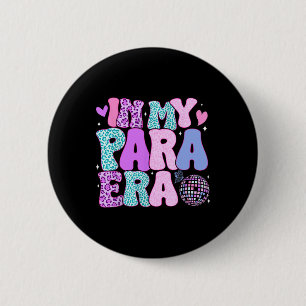 In My Para Era Paraprofessional Paraeducator Back 2 Inch Round Button