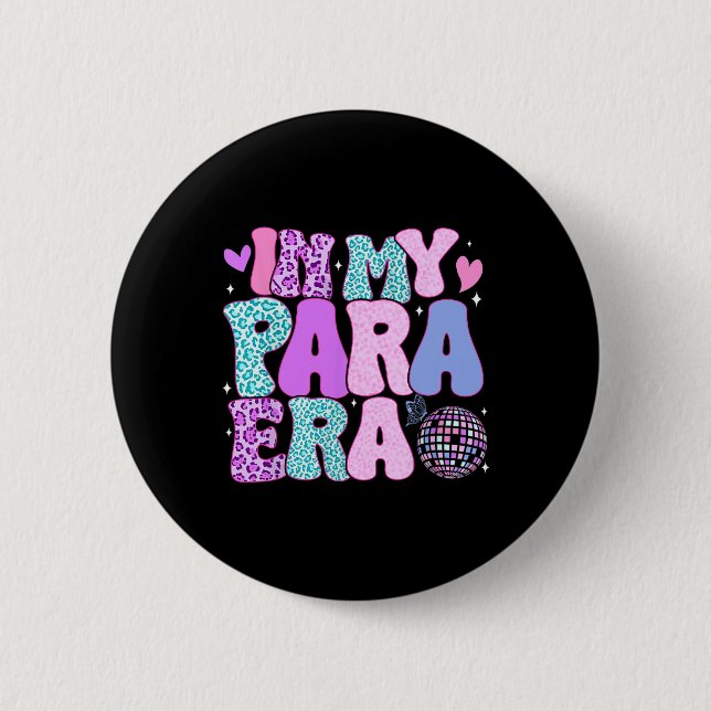 In My Para Era Paraprofessional Paraeducator Back  2 Inch Round Button (Front)