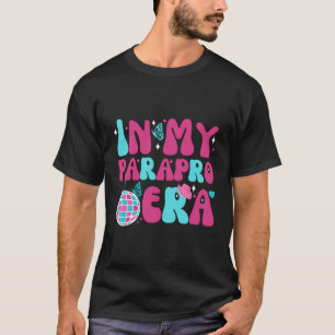 In My Parapro Era In My Parapro Era Paraprofession T-Shirt