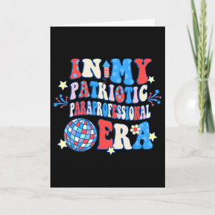 In My Patriotic Paraprofessional Era Happy 4th Of  Card