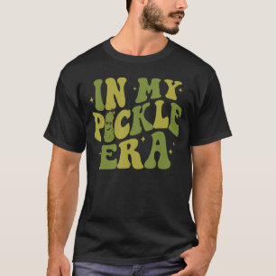 In My Pickle Era Joke Apparel T-Shirt
