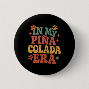 In My Pina Colada Era Shirt Funny Cruise Vacation 2 Inch Round Button