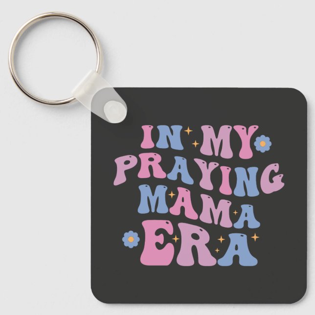 In My Praying Mama Era Keychain (Front)