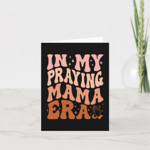 In My Praying Mama Era Prayer Christian Mothers Da Card