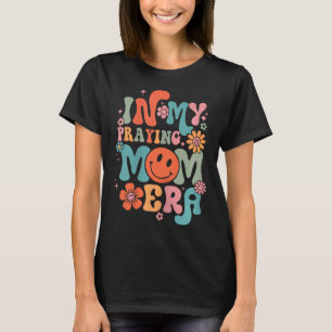 In My Praying Mama Era Religious Mom Christian Mot T-Shirt