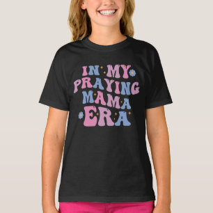 In My Praying Mama Era T-Shirt