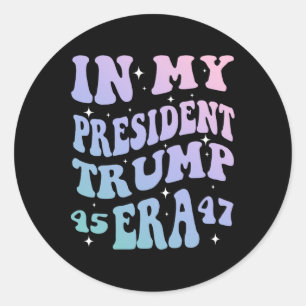 In My President Trump 45 47 Era Groovy Funny Donal Classic Round Sticker