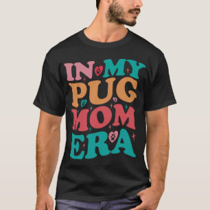 In My Pug Mom Era Groovy Retro  T-Shirt