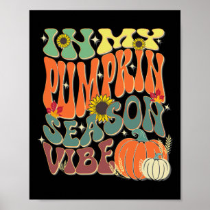 In My Pumpkin Season Vibe Halloween Thanksgiving H Poster