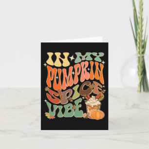 In My Pumpkin Spice Vibe Halloween Thanksgiving Fa Card
