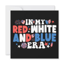 In My Red White And Blue Era Funny 4th Of July