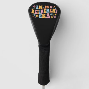 In My Retirement Era I Golf Head Cover