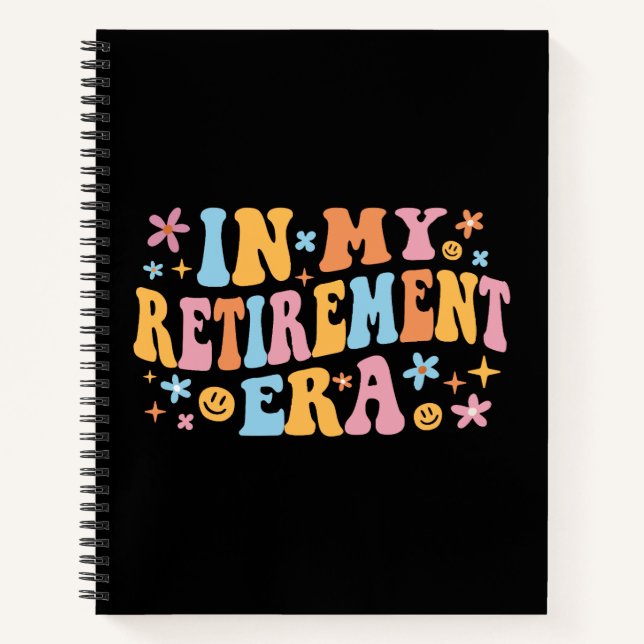In My Retirement Era I Notebook (Front)