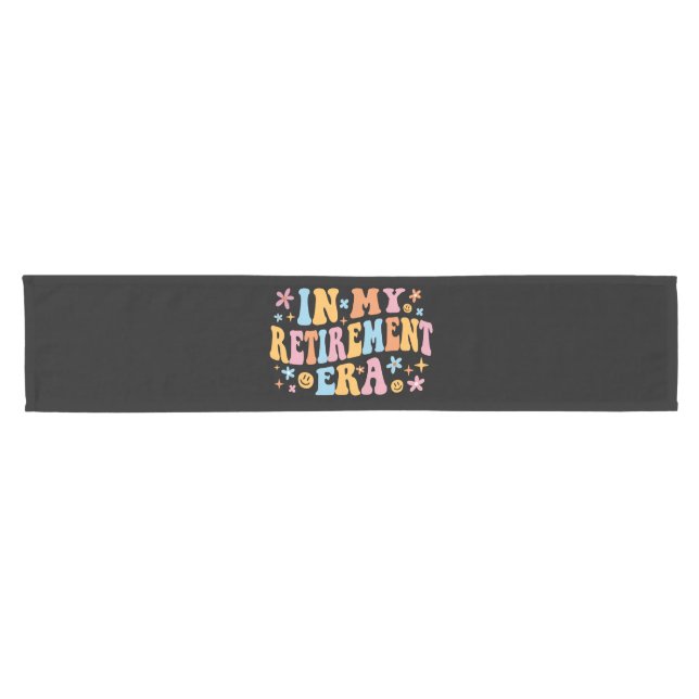 In My Retirement Era I Short Table Runner (Horizontal)