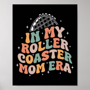 In My Roller Coaster Mom Era Mothers Day Poster