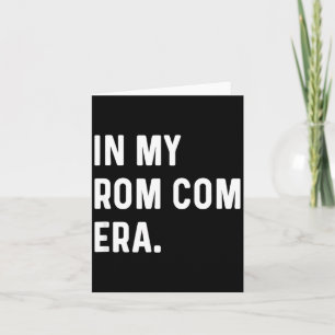 In My Rom Com Era - Funny Eras Trend Saying Valent Card