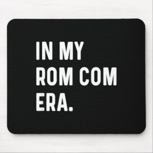 In My Rom Com Era - Funny Eras Trend Saying Valent Mouse Pad