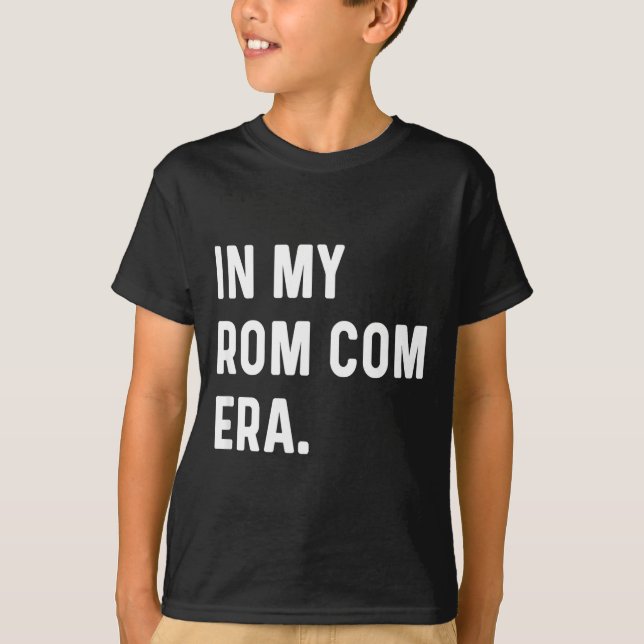 In My Rom Com Era - Funny Eras Trend Saying Valent T-Shirt (Front)