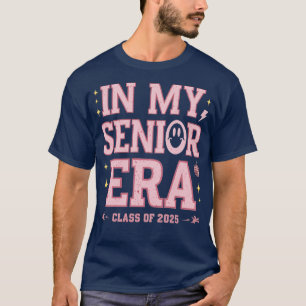 in my senior era class of 2025 1 T-Shirt