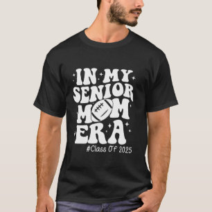 In My Senior Mom Era Class of 2025 Senior Football T-Shirt