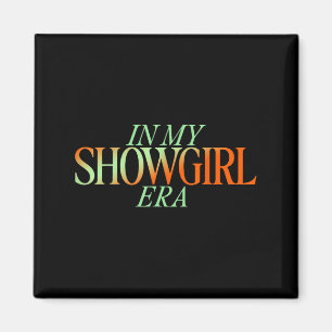 In My Showgirl Era - Showgirl New Era Vibes Magnet