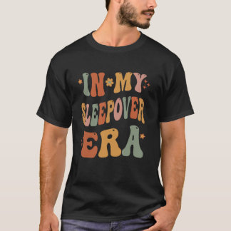 In My Sleepover Era Funny Sleepover Night Gatherin T-Shirt