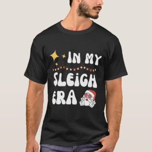 In My Sleigh Era - Christmas 2024 T-Shirt