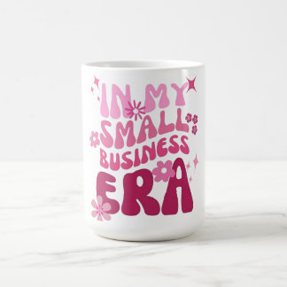 In My Small Business Era Coffee Mug